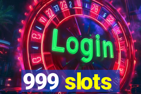 999 slots